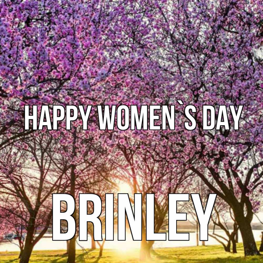 Greetings card с именем, Brinley happy women`s day международный женский день Greetings with text for free download 